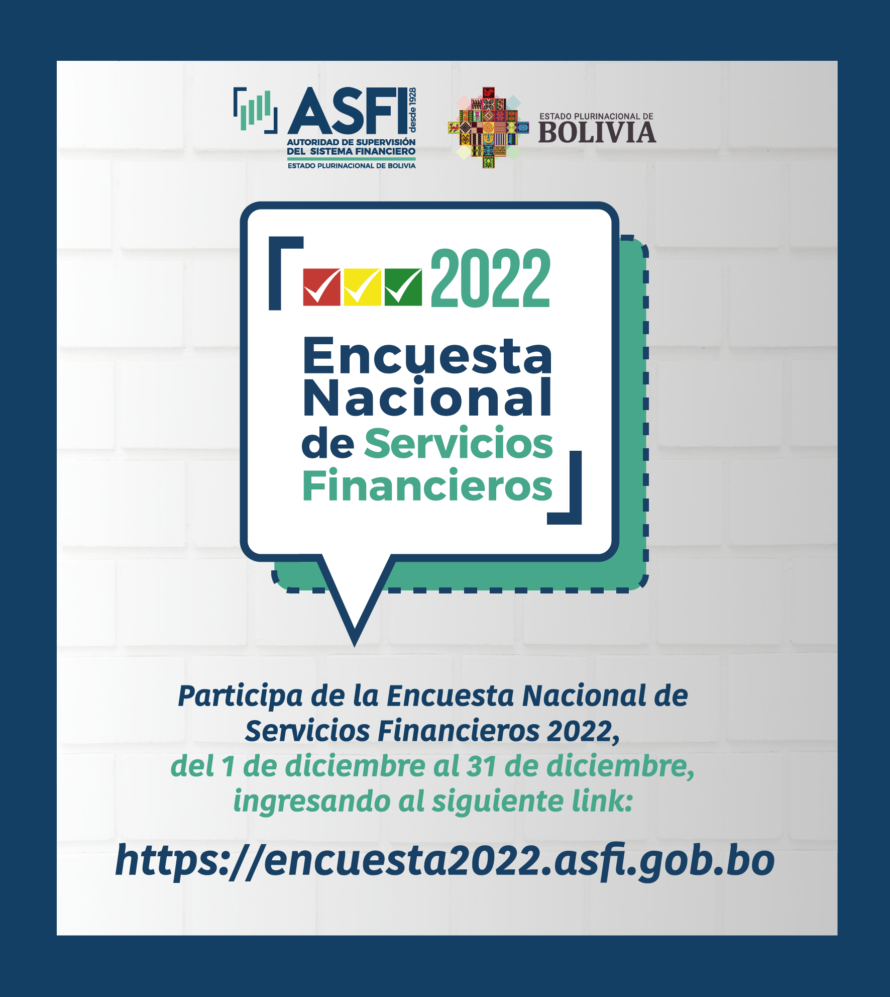 CCM-ASFI te invita a participar en la Encuesta Nacional de Servicios Financieros 2022 del 1 al 31 de diciembre Haz clic en el botón para acceder al formulario de ASFI: (tu respuesta es confidencial)